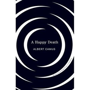 Happy Death -- Albert Camus